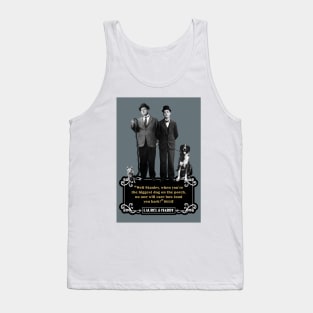 Laurel & Hardy Quotes: "Well Stanley, When You're The Biggest Dog On The Porch, No One Will Care How Loud You Bark" Tank Top